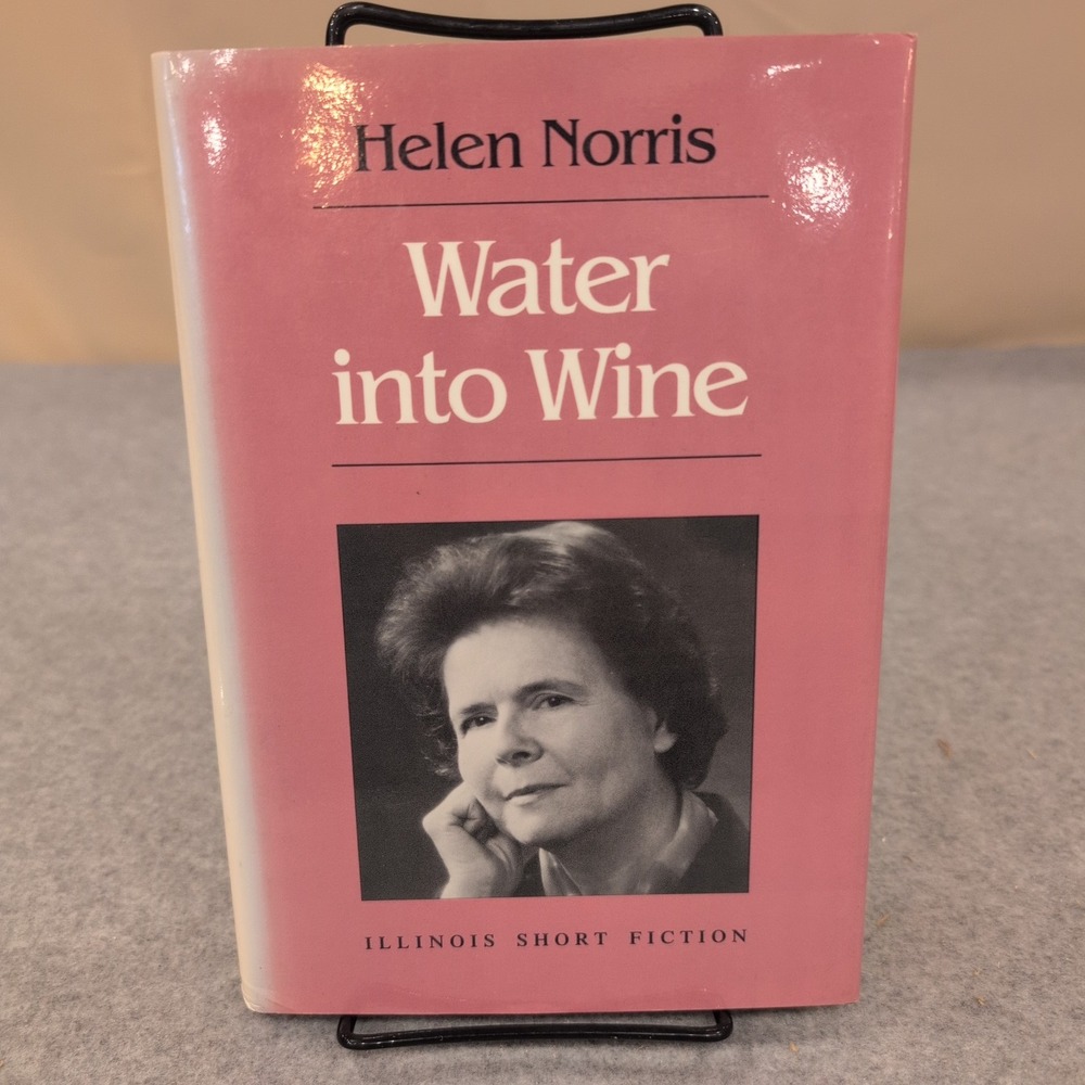 Water into Wine Helen Norris Illinois Short Fiction Hardcover 1988 0252015401 - Picture 1 of 4